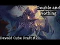 Double and Nothing Devoid Cube Draft