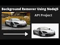 Create A Background Remover Using NodeJS API Project