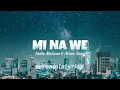 Nadia Mukami, Arrow Bwoy - Mi Na We (Lyrics)