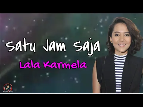 Download MP3 Satu Jam Saja  -  Lala Karmela  (Lirik lagu)