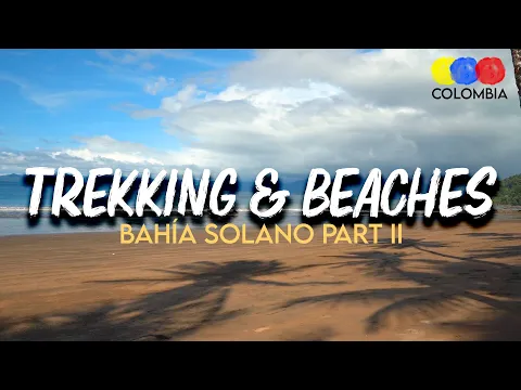 Trekking & Beaches in Bahia Solano, Choco