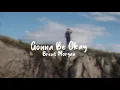Download Lagu Gonna Be Okay - Brent Morgan (Lyrics)
