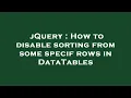 jQuery How to disable sorting from some specif rows in DataTables