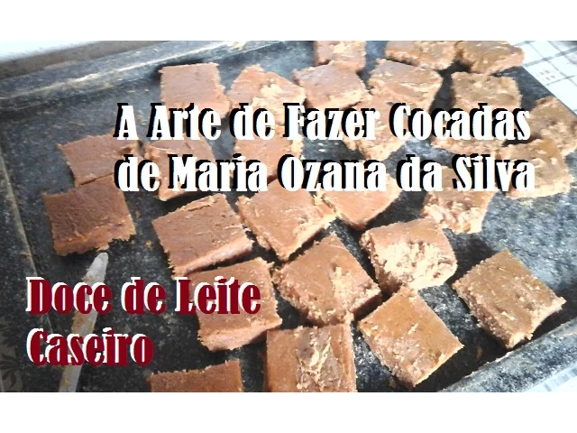 COCADA DE LEITE / A ARTE DE FAZER COCADAS DE MARIA OZANA DA SILVA