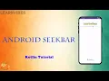 Kotlin Tutorial How to use SeekBar in Kotlin Kotlin Android SeekBar