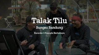 Download Talak Tilu - Bungsu Bandung - Karaoke 3 Pemuda Berbahaya ft. Veni Nurdaisy MP3