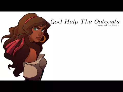 Download MP3 God Help The Outcasts (The Hunchback Of Notre Dame)【Anna】