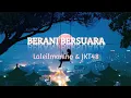 Download Lagu Laleilmanino \u0026 JKT48 - Berani Bersuara (lirik lagu)