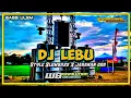 Lagu Dj Lebu • style slowbass X jaranan dor • WB REVOLUTION