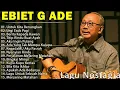 Lagu Terbaik Ebiet G Ade Sepanjang Masa I Lagu Populer Indonesia | Untuk Kita Renungkan 