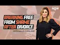 Breaking Free from Shame After Divorce Kellie Copeland s Hardest Season Opened Her Eyes to This