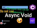 Why async void Can Be Problematic - What to use instead