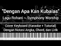 Download Lagu Dengan Apa Kan Kubalas - Symphony Worship (Not Angka, Chord, Lirik) Keyboard (Karaoke + Tutorial)