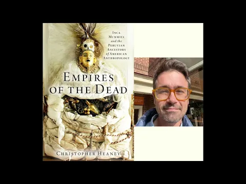 Empires of the Dead: Inca Mummies and the Peruvian Ancestors of American Anthropology