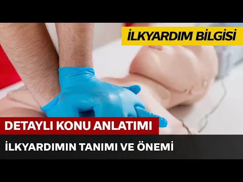 İlkyardım Bilgisi / İlkyardımın Tanımı ve Önemi