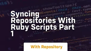syncing repositories with ruby scripts part 1