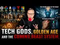 Tech Gods Golden Age and The Coming Beast System
