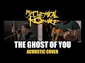 Lagu My Chemical Romance - The Ghost Of You (Acoustic Cover)