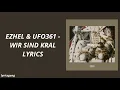 Ezhel & Ufo361 - Wir Sind Kral (Lyrics)
