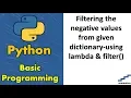 Filtering the negative values from given dictionary-using lambda filter