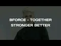 Download Lagu BFORCE - Together Stronger Better [Lyrics]