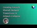 Creating Smooth Shared Element Transitions in Jetpack Compose