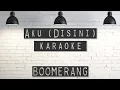 Download Lagu Aku (disini) - BOOMERANG \