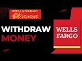 How to Wit raw Large Amount of Money from Wells Fargo