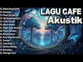 🎶 Lagu Cafe Akustik Galau 🌙 Temani Malam | Playlist Santai \u0026 Menenangkan