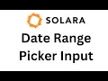 Solara Tutorial - Date Range Picker Input