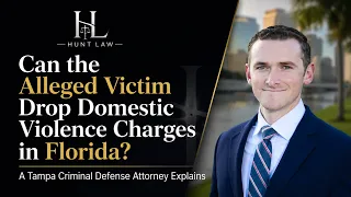 Can The Victim Drop Domestic Violence Charges In Florida A Tampa Criminal Attorney Explains