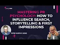 Mastering PR Psychology How to Influence Search Storytelling First Impressions