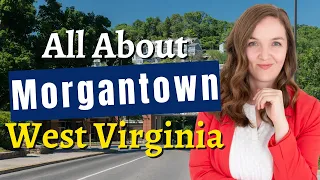 Relocating to Morgantown WV Everything You Need to Know