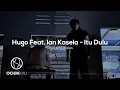 Download Lagu Hugo Feat. Ian Kasela - Itu Dulu Cover by Ochikkau