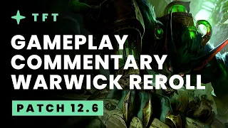 Warwick Reroll Gameplay Commentary - Teamfight Tactics Patch 12.6 Guide