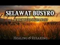 Download Lagu SELAWAT BUSYRO MERDU,SELAWAT MURAH REZEKI,TENANGKAN HATI \u0026 PIKIRAN GELISAH