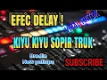Download Lagu kiyu kiyu sopir truk || efec delay || Brodin New pallapa