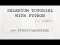 Selenium tutorial with Python Hindi - Pytest Parametrize