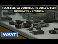 Texas court ruling could affect Kentucky gun buyers