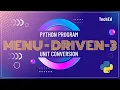 Menu-Driven Program - 3 Using Python Unit Conversion