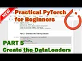 PyTorch Beginner Tutorial - Part 5 Create the DataLoaders