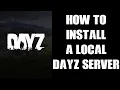 Guide How To Install A Local Server On Your PC For Single Player DayZ Mod Testing Experimenting