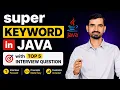 Super Keyword in Java Must-Know Interview Questions