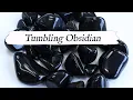 Rock Tumbling OBSIDIAN From Start to Finish Rotary Rock Tumbling Tips Techniques