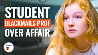STUDENT BLACKMAILS PROF OVER AFFAIR DramatizeMe
