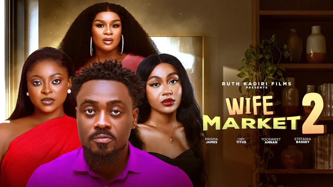 Wife Market 2 -part 2 Oby Titus Toosweet — Nollywood