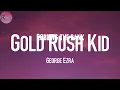 George Ezra - Gold Rush Kid  🌞 (Lyrics)