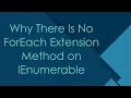 Why There Is No ForEach Extension Method on IEnumerable