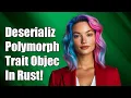 Deserializing Polymorphic Trait Objects in Rust A Comprehensive Guide