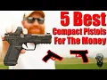 5 Best Compact Pistols For The Money